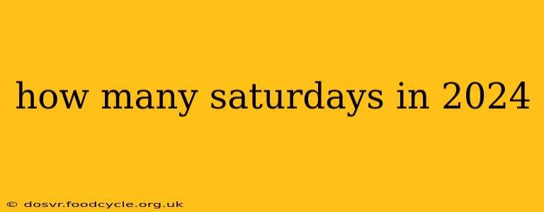 how many saturdays in 2024