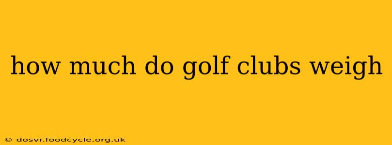 how much do golf clubs weigh