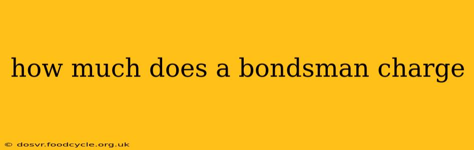 how much does a bondsman charge