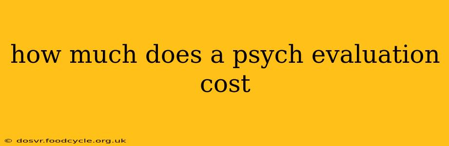how much does a psych evaluation cost
