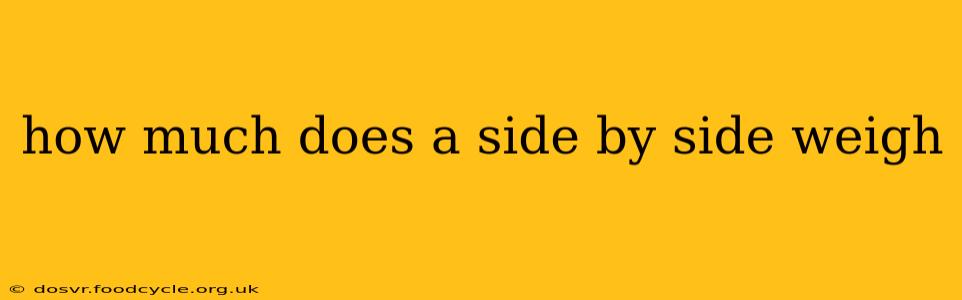 how much does a side by side weigh