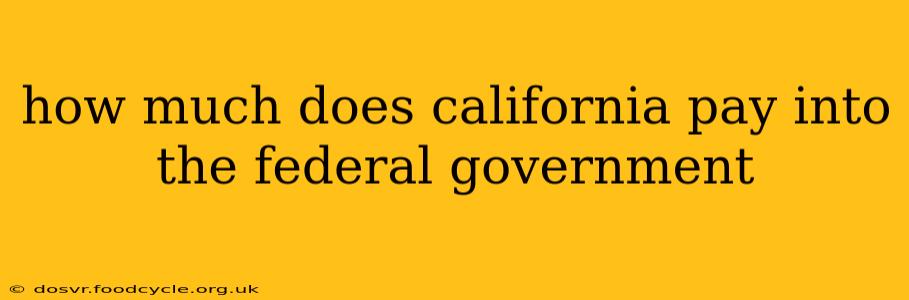 how much does california pay into the federal government