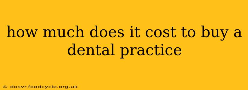 how much does it cost to buy a dental practice