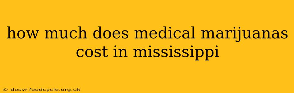 how much does medical marijuanas cost in mississippi