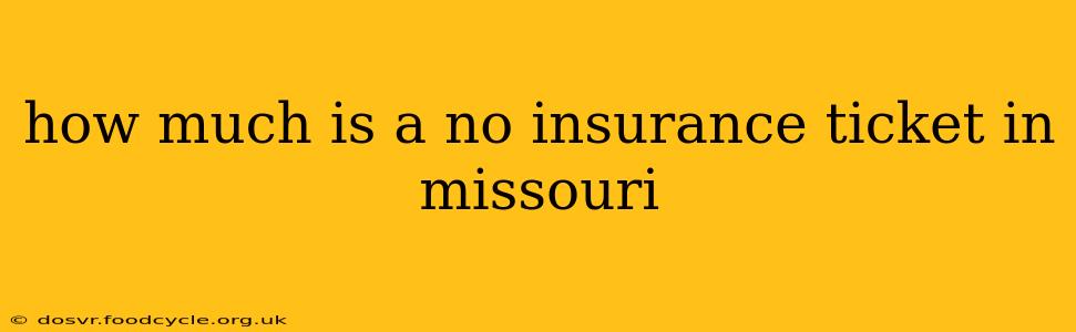 how much is a no insurance ticket in missouri
