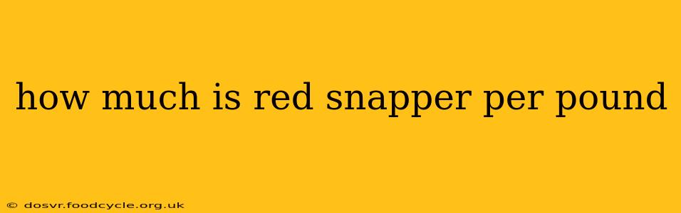 how much is red snapper per pound
