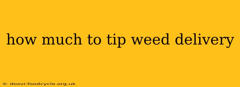 how much to tip weed delivery