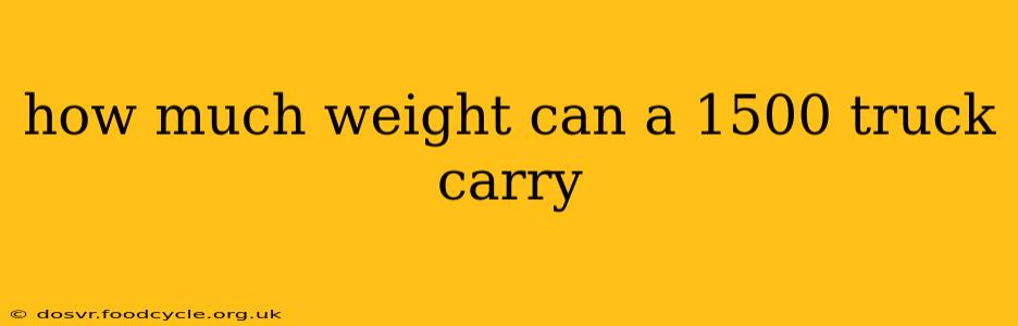 how much weight can a 1500 truck carry