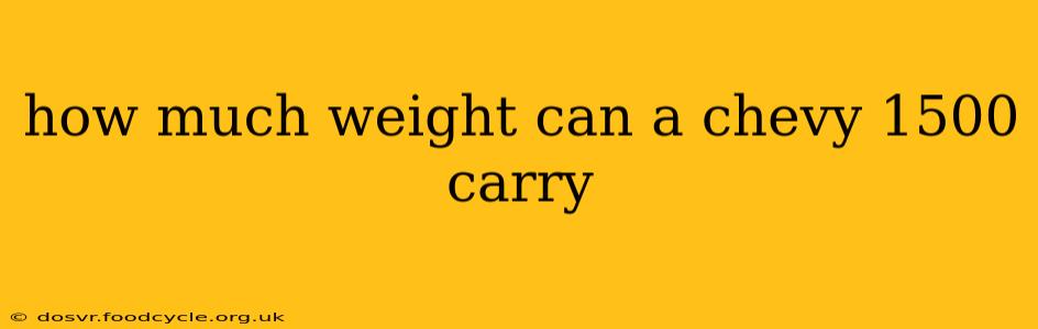 how much weight can a chevy 1500 carry