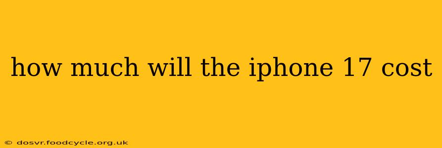 how much will the iphone 17 cost