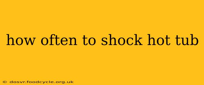 how often to shock hot tub