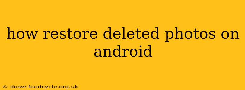 how restore deleted photos on android