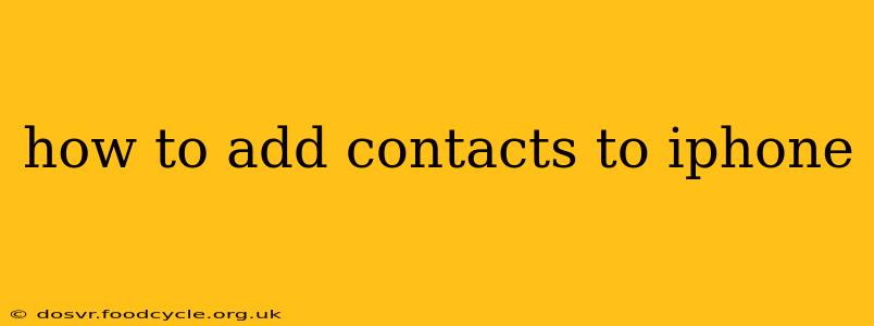 how to add contacts to iphone