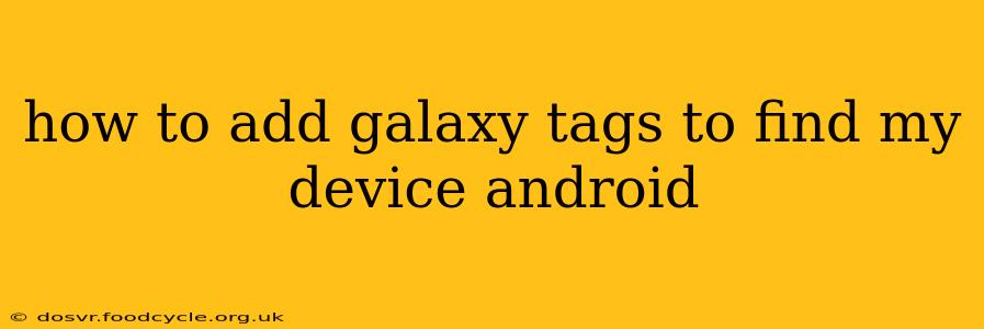 how to add galaxy tags to find my device android