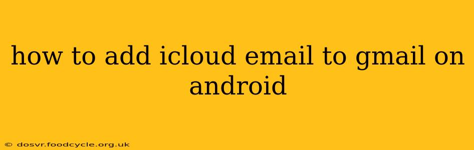 how to add icloud email to gmail on android