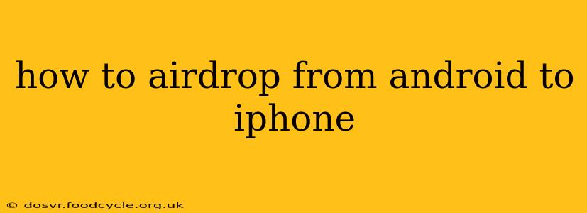 how to airdrop from android to iphone