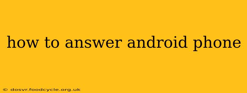 how to answer android phone