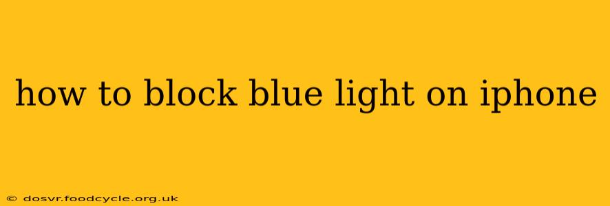 how to block blue light on iphone