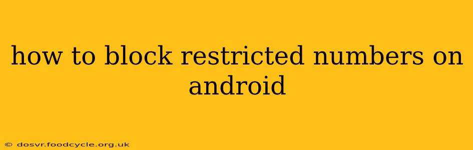 how to block restricted numbers on android