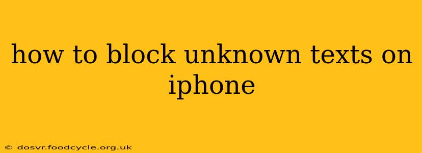how to block unknown texts on iphone