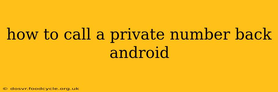 how to call a private number back android