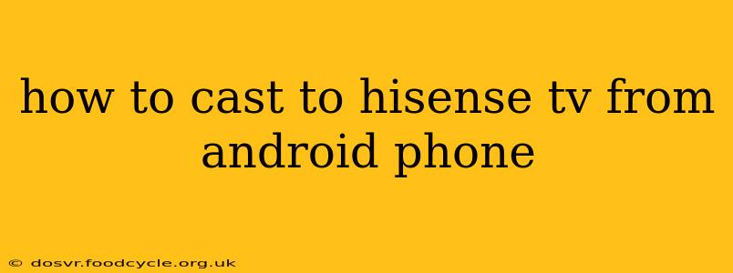 how to cast to hisense tv from android phone