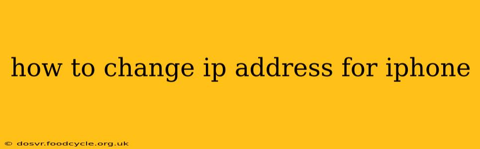 how to change ip address for iphone