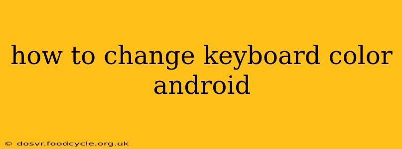 how to change keyboard color android