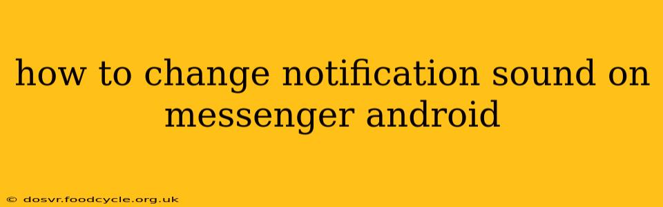 how to change notification sound on messenger android