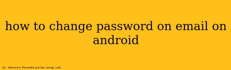 how to change password on email on android