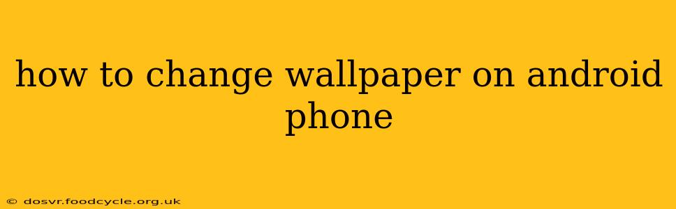 how to change wallpaper on android phone