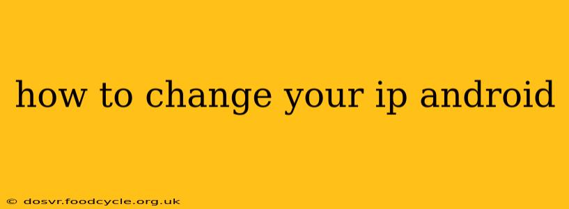 how to change your ip android