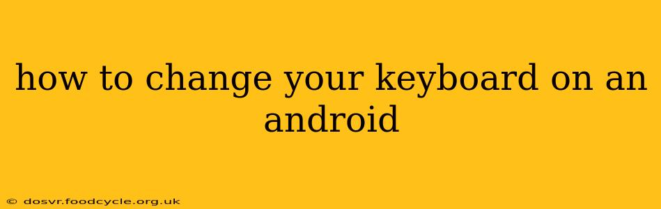 how to change your keyboard on an android