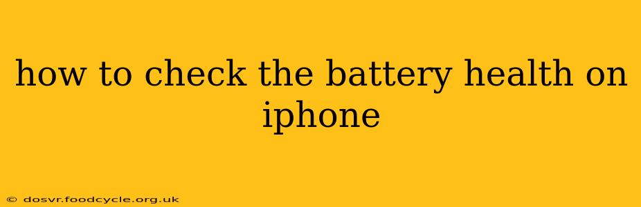 how to check the battery health on iphone
