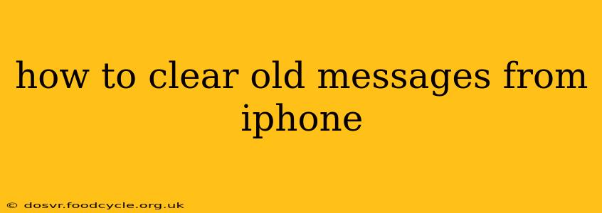 how to clear old messages from iphone