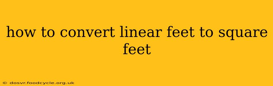 how to convert linear feet to square feet