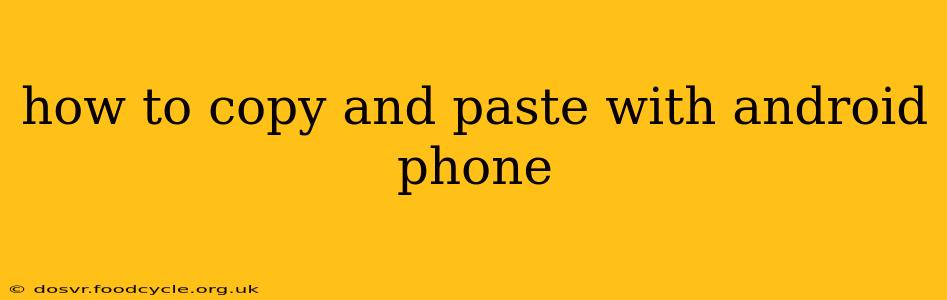 how to copy and paste with android phone