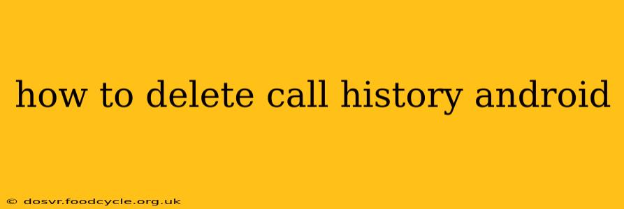 how to delete call history android