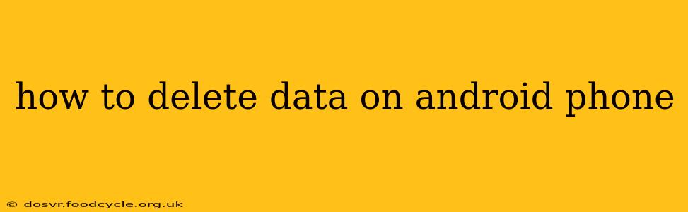 how to delete data on android phone