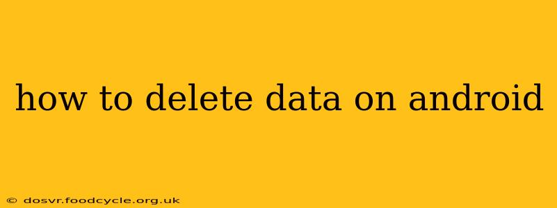 how to delete data on android