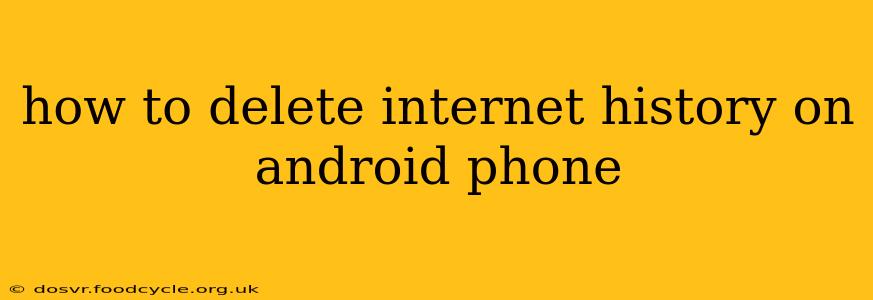 how to delete internet history on android phone