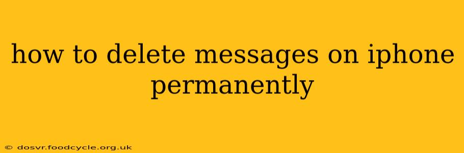 how to delete messages on iphone permanently