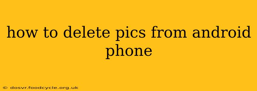 how to delete pics from android phone