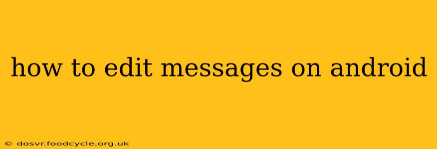 how to edit messages on android