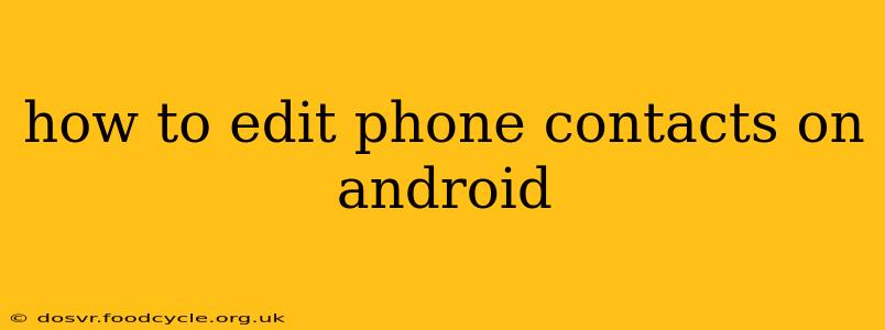 how to edit phone contacts on android