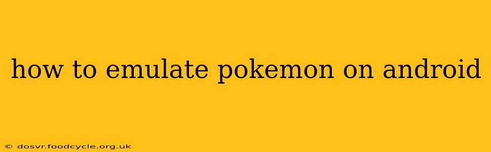 how to emulate pokemon on android