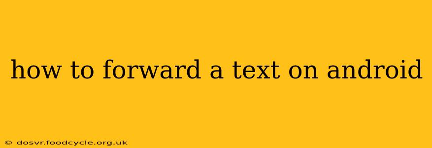 how to forward a text on android