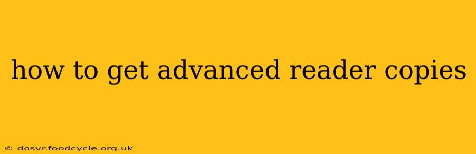 how to get advanced reader copies