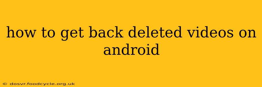 how to get back deleted videos on android