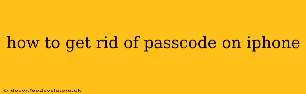 how to get rid of passcode on iphone